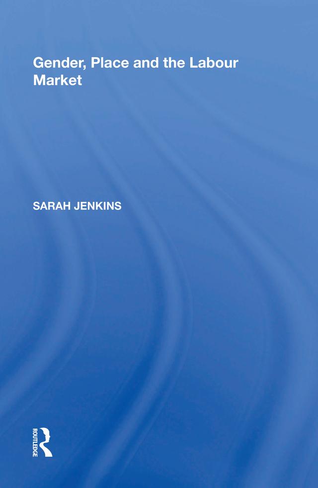 Gender, Place and the Labour Market by Sarah Jenkins