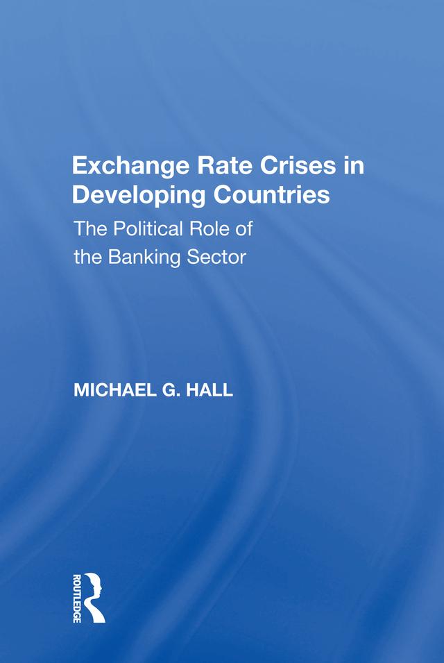 Exchange Rate Crises in Developing Countries by Michael G. Hall