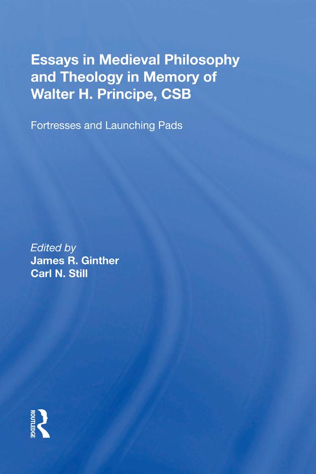 Essays in Medieval Philosophy and Theology in Memory of Walter H. Principe, CSB by Carl N. Still
