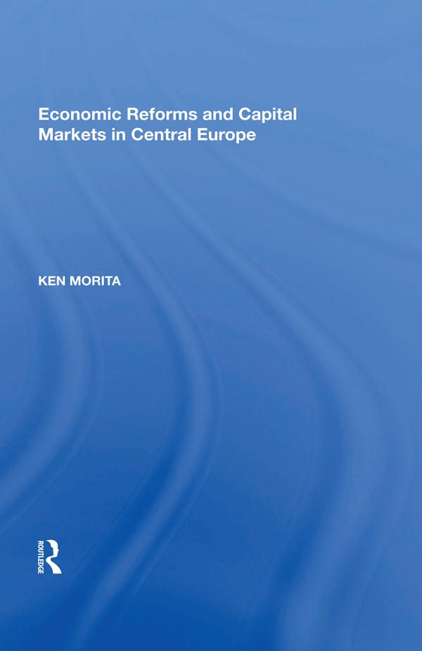 Economic Reforms and Capital Markets in Central Europe by Ken Morita