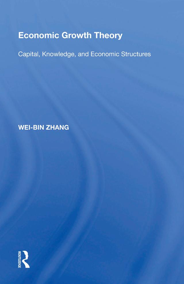 Economic Growth Theory by Wei-Bin Zhang
