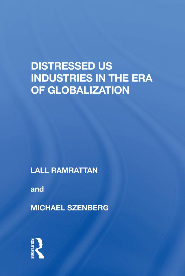Distressed US Industries in the Era of Globalization by Lall Ramrattan
