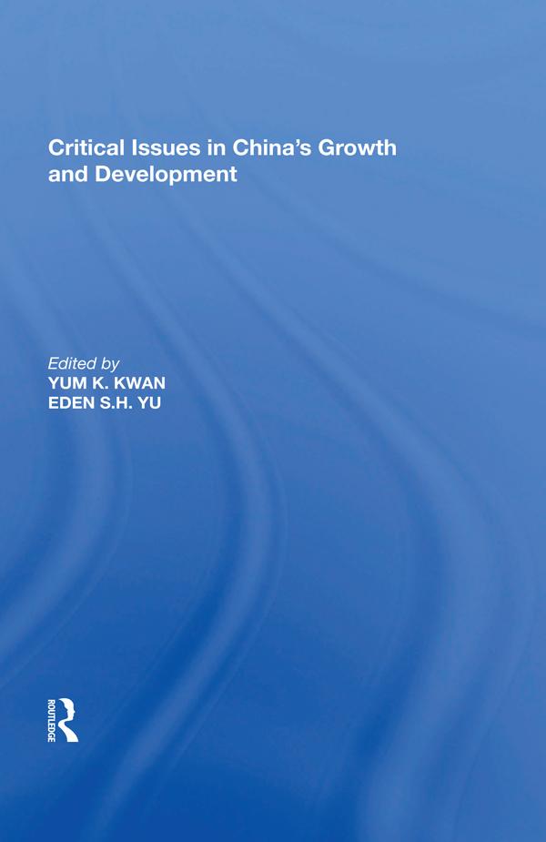 Critical Issues in China's Growth and Development by Eden S.H. Yu