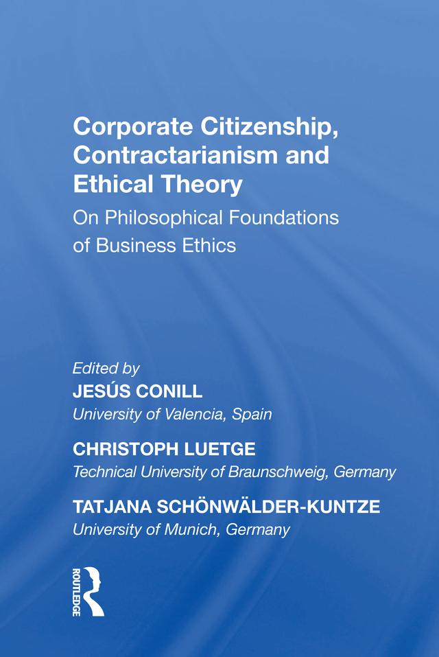 Corporate Citizenship, Contractarianism and Ethical Theory by Christoph Luetge, Jesús Conill, Tatjana Schonwalder-Kuntze