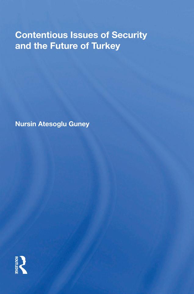 Contentious Issues of Security and the Future of Turkey