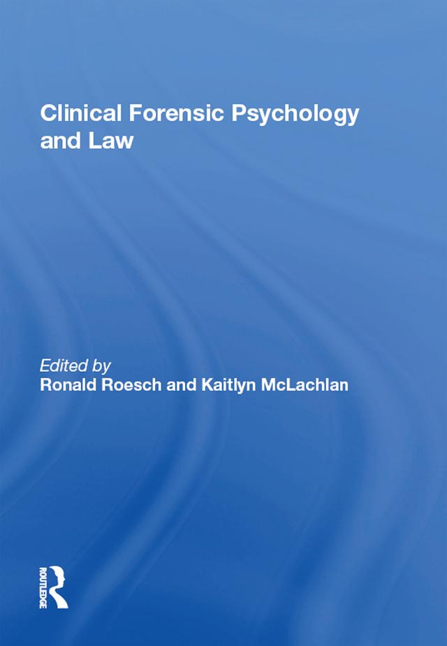Clinical Forensic Psychology and Law by Kaitlyn McLachlan