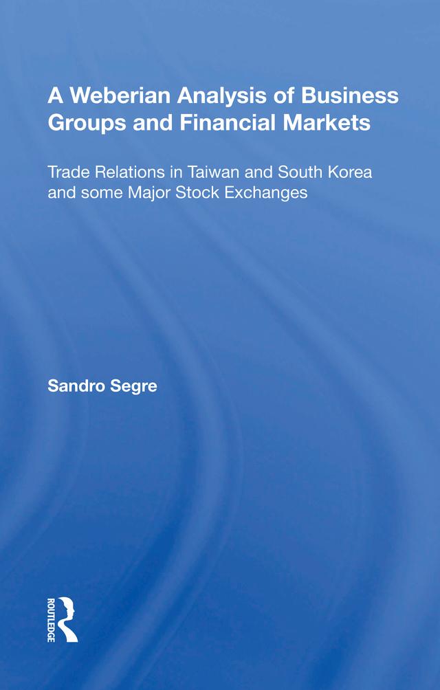 A Weberian Analysis of Business Groups and Financial Markets by Sandro Segre