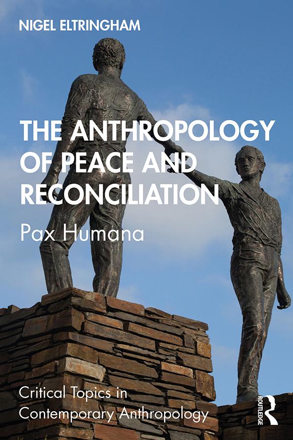 The Anthropology of Peace and Reconciliation by Nigel Eltringham