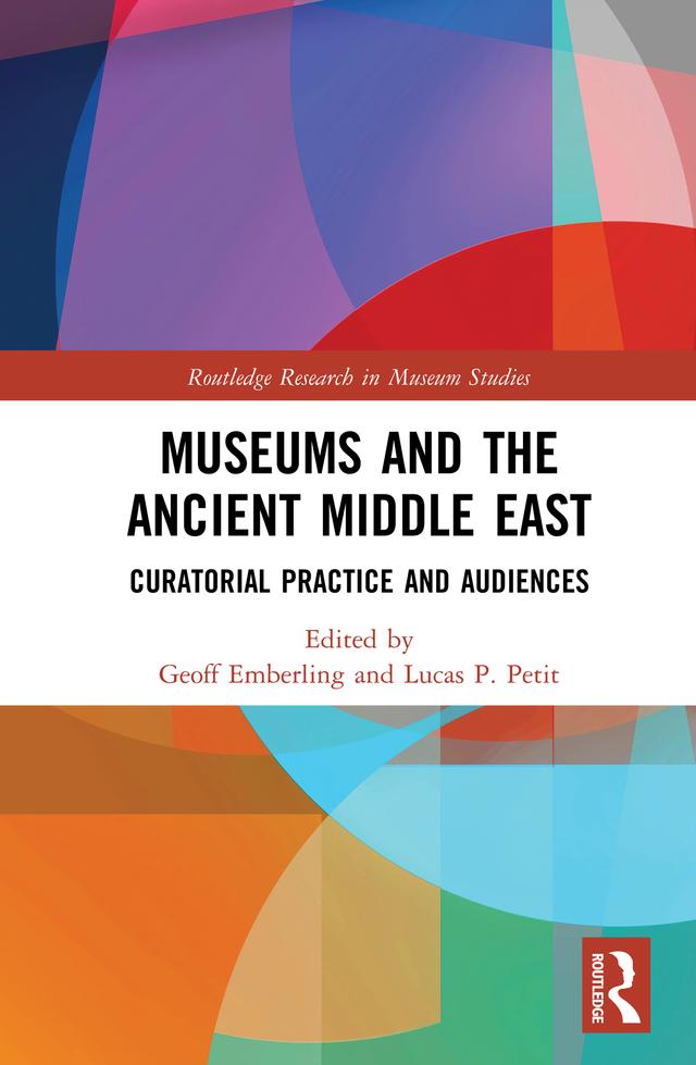Museums and the Ancient Middle East by Geoff Emberling, Lucas P. Petit