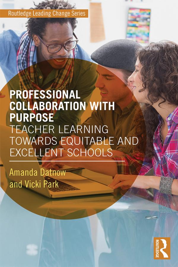 Professional Collaboration with Purpose by Amanda Datnow, Vicki Park