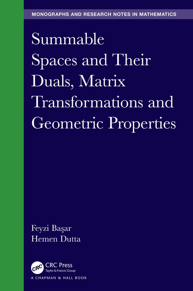 Summable Spaces and Their Duals, Matrix Transformations and Geometric Properties by Feyzi Başar, Hemen Dutta