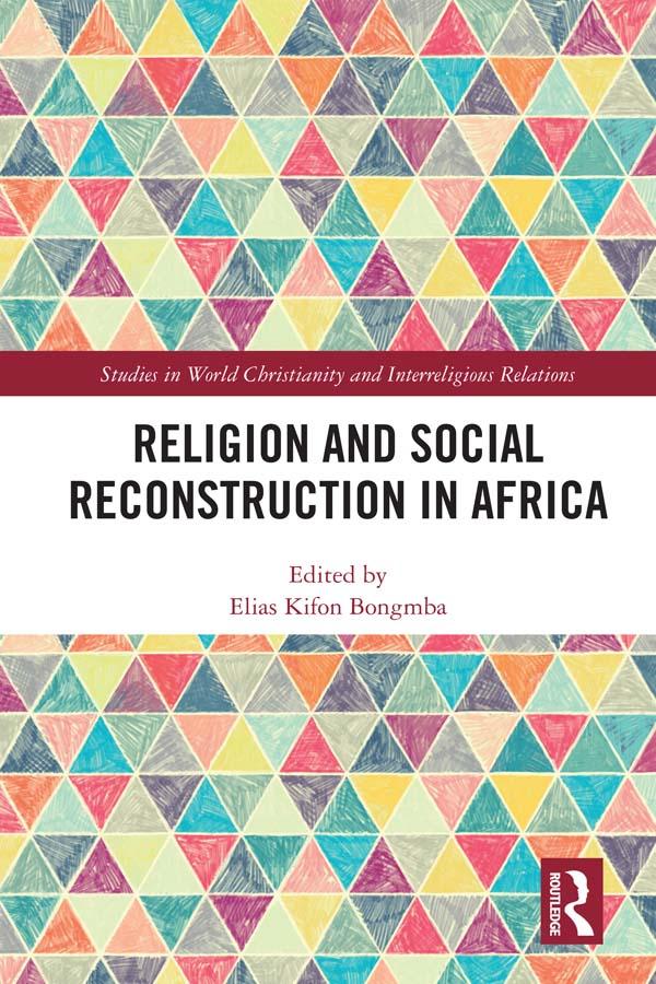 Religion and Social Reconstruction in Africa by Elias Kifon Bongmba