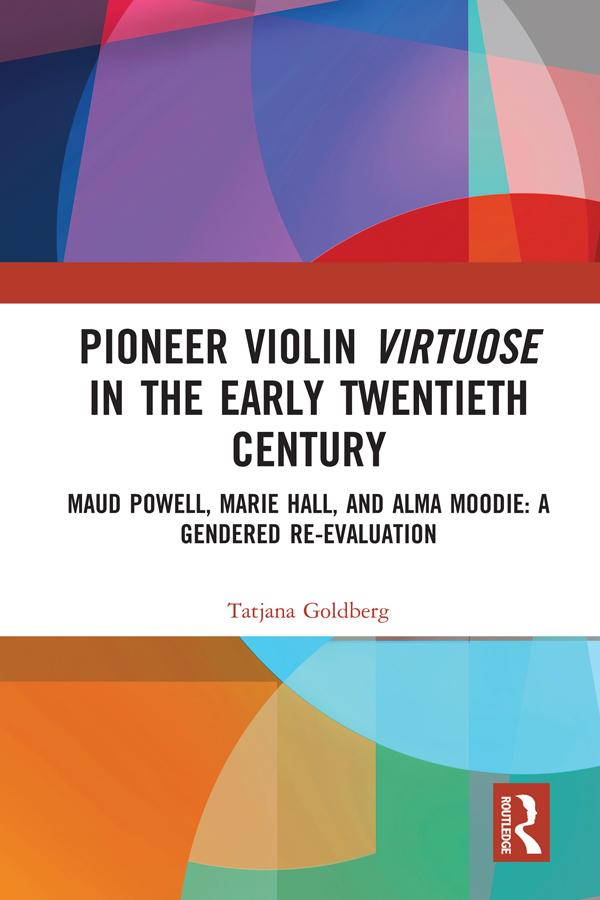 Pioneer Violin Virtuose in the Early Twentieth Century by Tatjana Goldberg