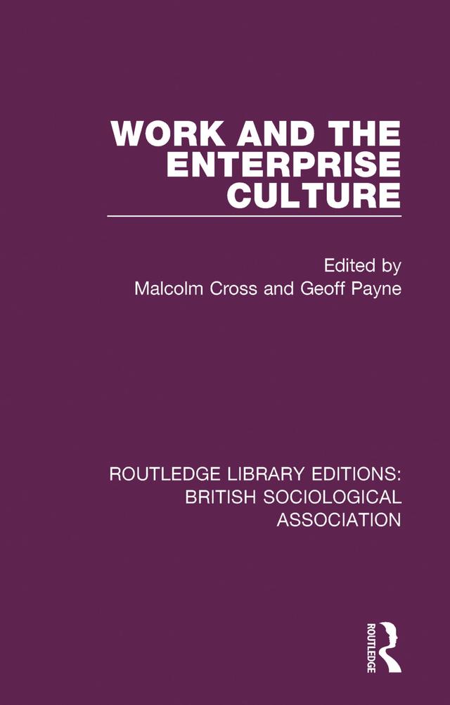 Work and the Enterprise Culture by Geoff Payne, Malcolm Cross