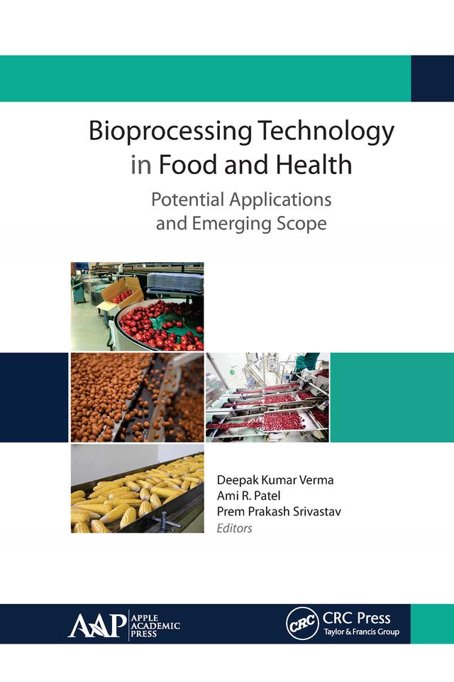 Bioprocessing Technology in Food and Health: Potential Applications and Emerging Scope by Ami R. Patel, Deepak Kumar Verma, Prem Prakash Srivastav