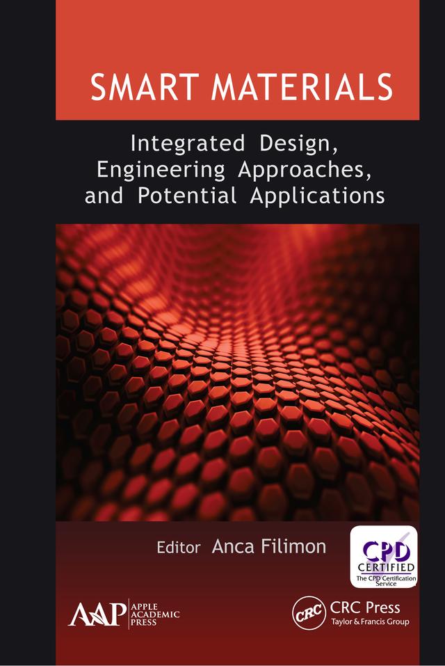 Smart Materials: Integrated Design, Engineering Approaches, and Potential Applications by Anca Filimon
