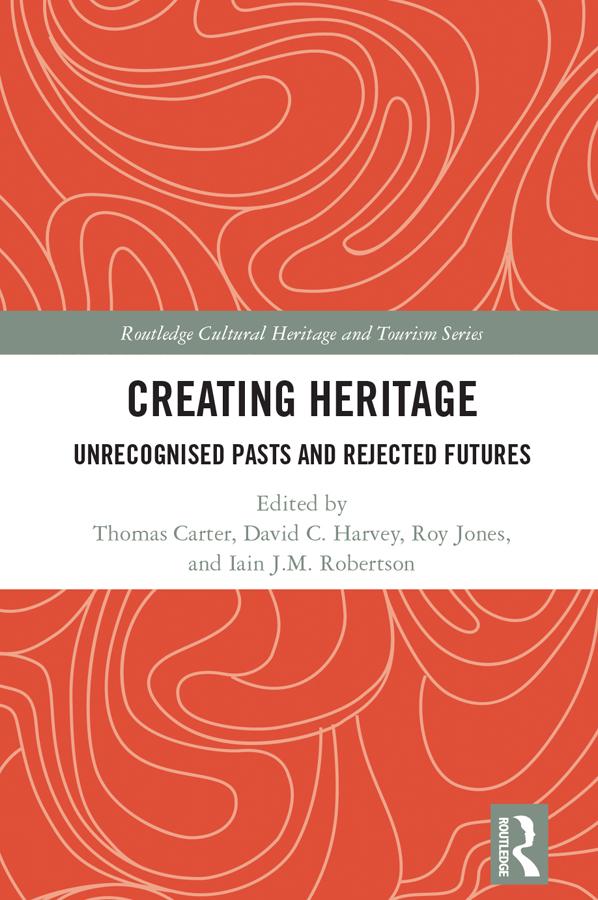 Creating Heritage by David Harvey, Iain Robertson, Roy Jones, Thomas Carter