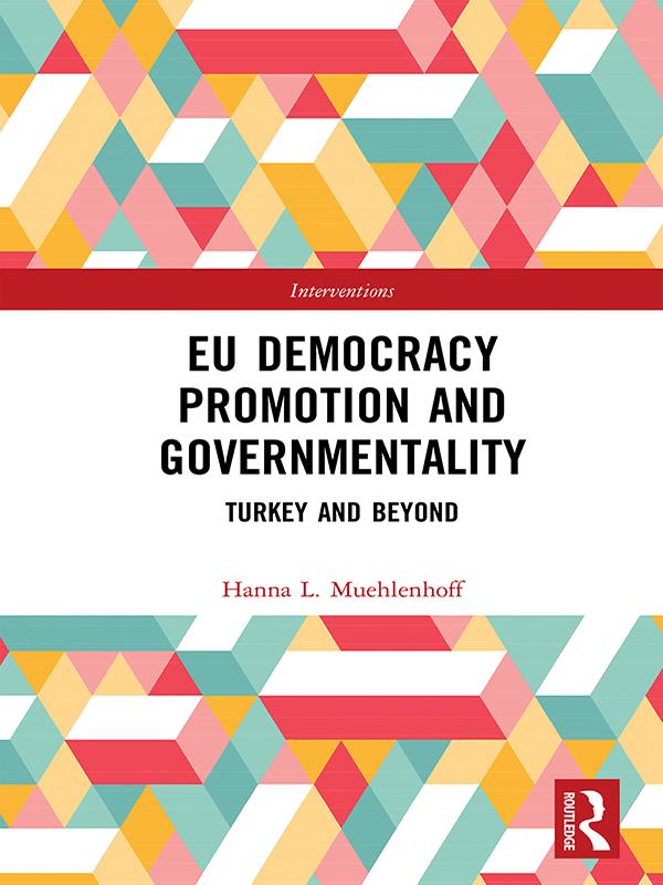 EU Democracy Promotion and Governmentality by Hanna L. Muehlenhoff