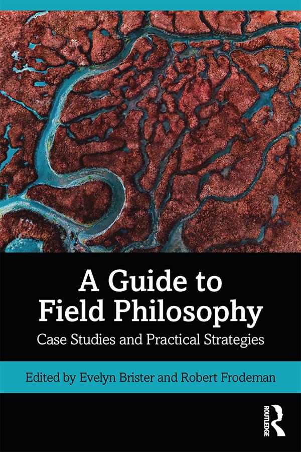 A Guide to Field Philosophy by Evelyn Brister, Robert Frodeman