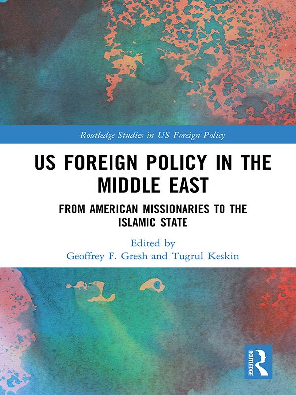 US Foreign Policy in the Middle East by Geoffrey F. Gresh, Tugrul Keskin