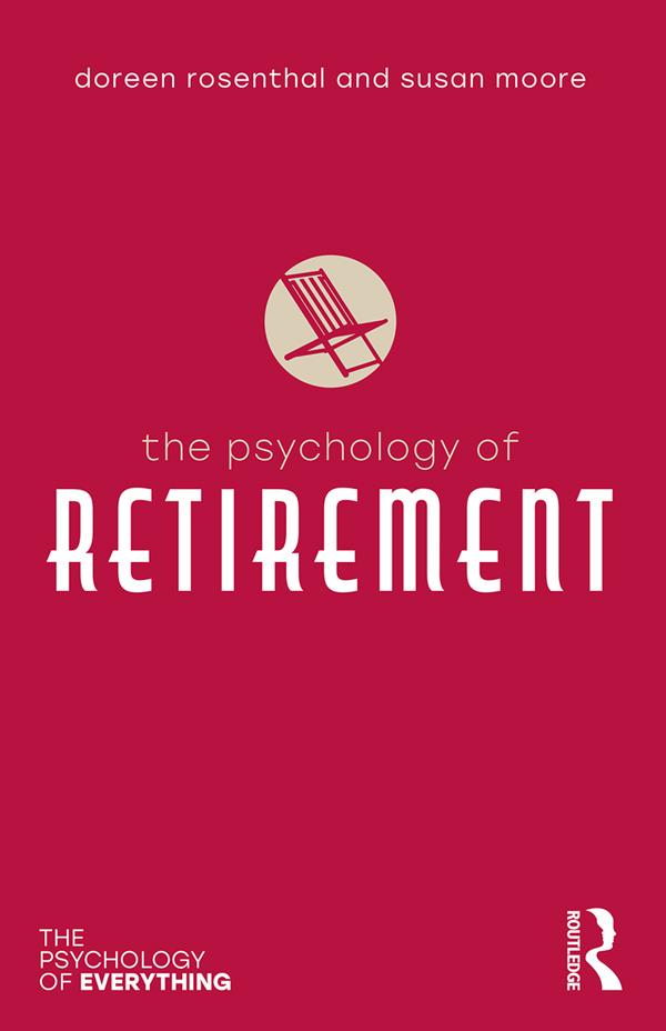 The Psychology of Retirement by Doreen A Rosenthal, Susan M. Moore