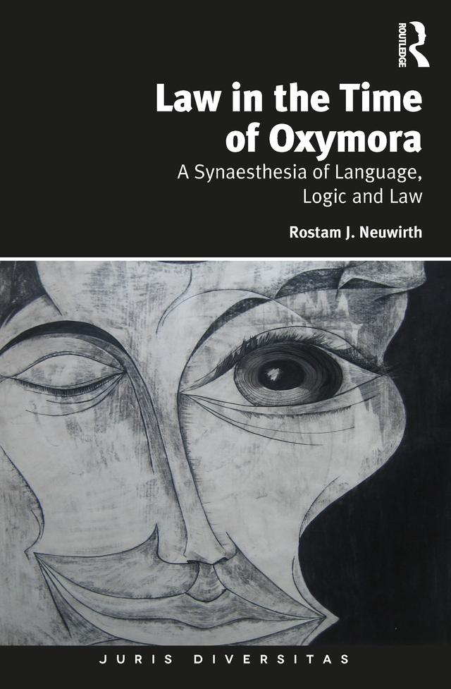 Law in the Time of Oxymora by Rostam J. Neuwirth