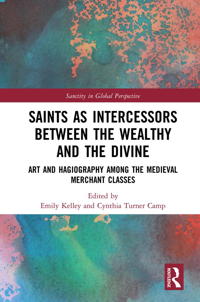 Saints as Intercessors between the Wealthy and the Divine by Cynthia Turner Camp, Emily Kelley