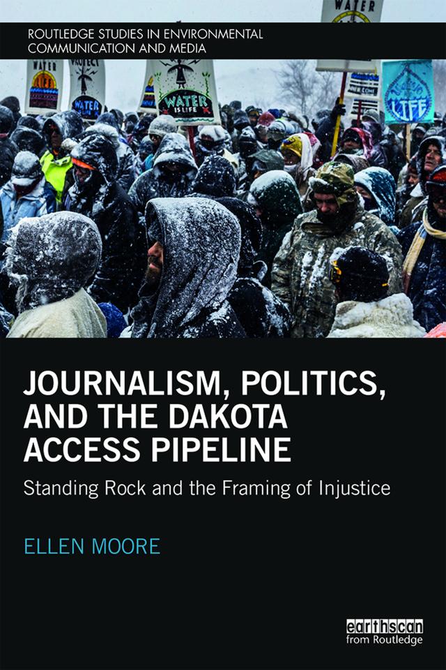 Journalism, Politics, and the Dakota Access Pipeline by Ellen Moore