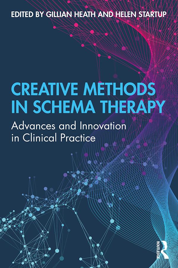 Creative Methods in Schema Therapy by Gillian Heath, Helen Startup