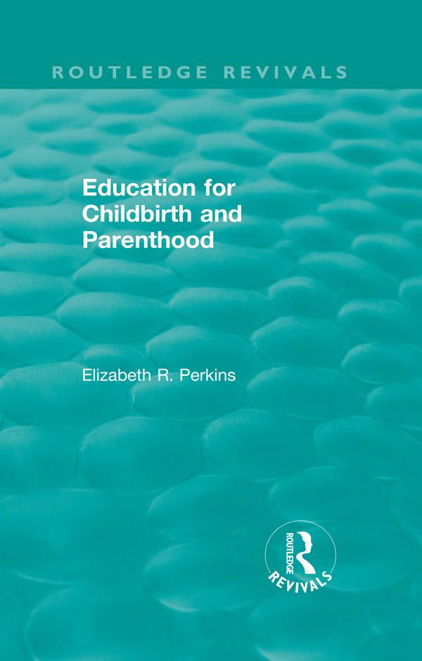 Education for Childbirth and Parenthood by Elizabeth R. Perkins