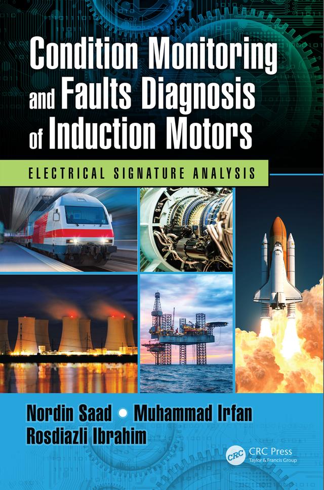 Condition Monitoring and Faults Diagnosis of Induction Motors by Muhammad Irfan, Nordin Saad, Rosdiazli Ibrahim
