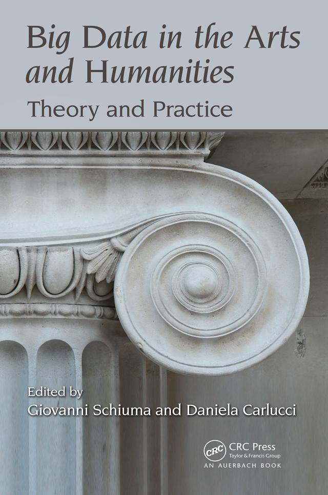 Big Data in the Arts and Humanities by Daniela Carlucci, Giovanni Schiuma