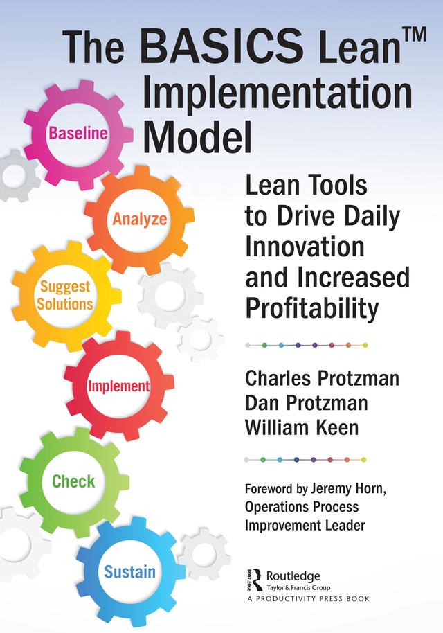 The BASICS Lean™ Implementation Model by Charles W. Protzman III, Daniel Protzman, William Keen