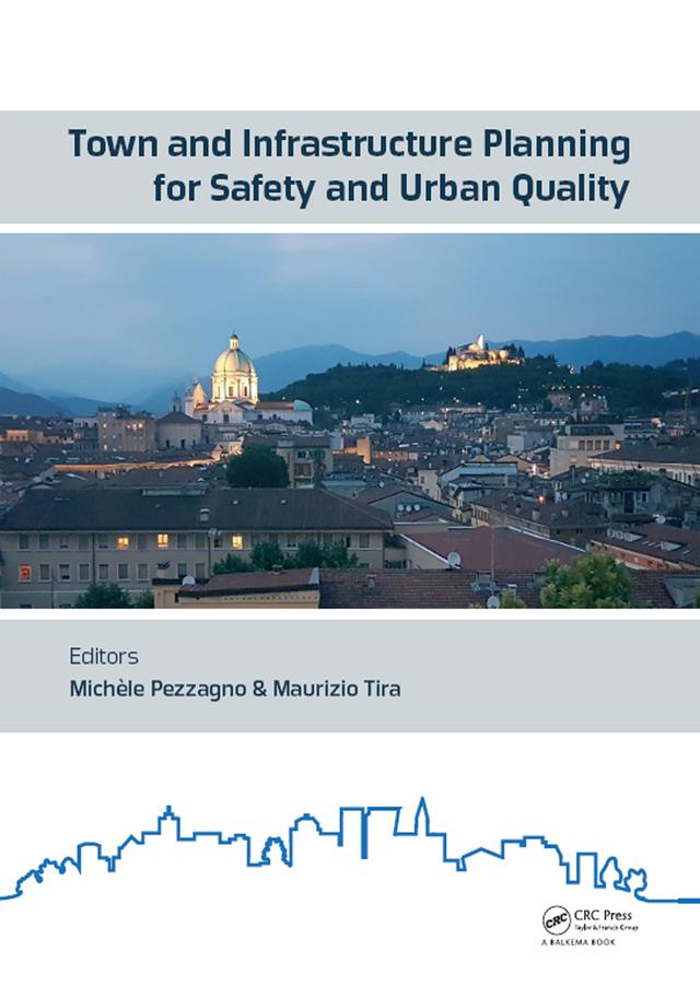 Town and Infrastructure Planning for Safety and Urban Quality by Maurizio Tira, Michèle Pezzagno