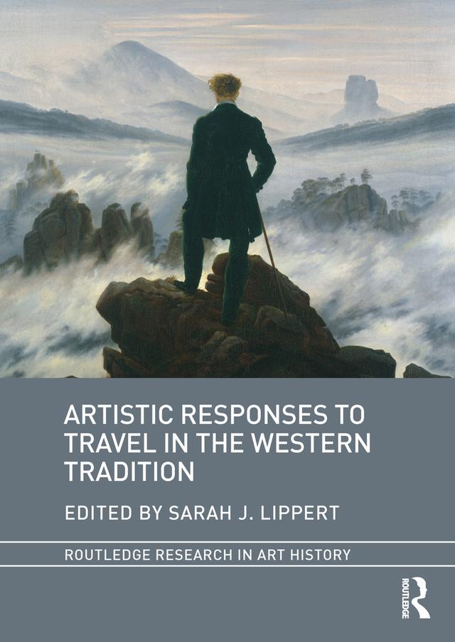 Artistic Responses to Travel in the Western Tradition by Sarah J. Lippert