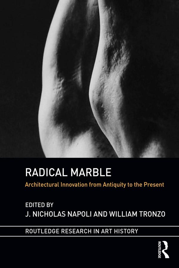 Radical Marble by J. Nicholas Napoli, William Tronzo