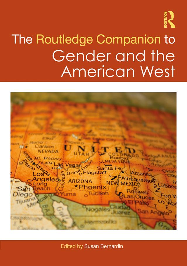 The Routledge Companion to Gender and the American West by Susan Bernardin