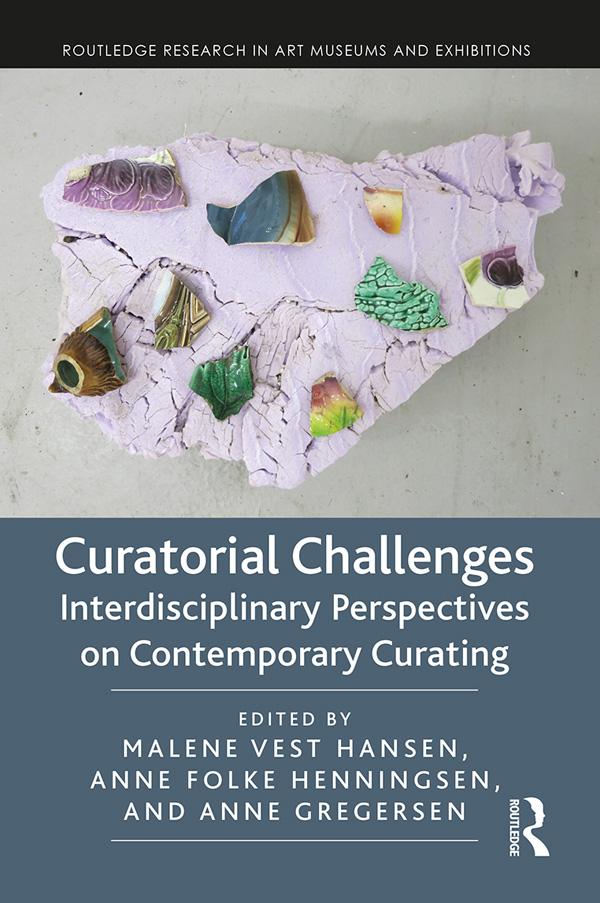 Curatorial Challenges by Anne Folke Henningsen, Anne Gregersen, Malene Vest Hansen