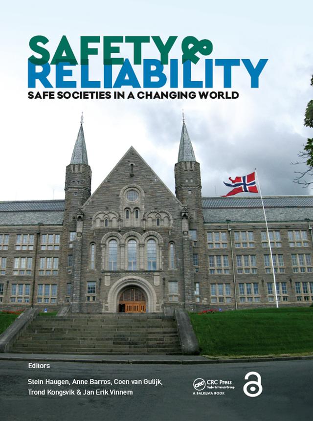 Safety and Reliability – Safe Societies in a Changing World by Anne Barros, Coen Gulijk, Jan Erik Vinnem, Stein Haugen, Trond Kongsvik