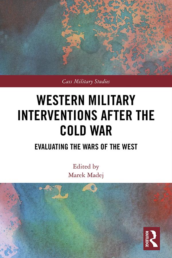 Western Military Interventions After The Cold War by Marek Madej