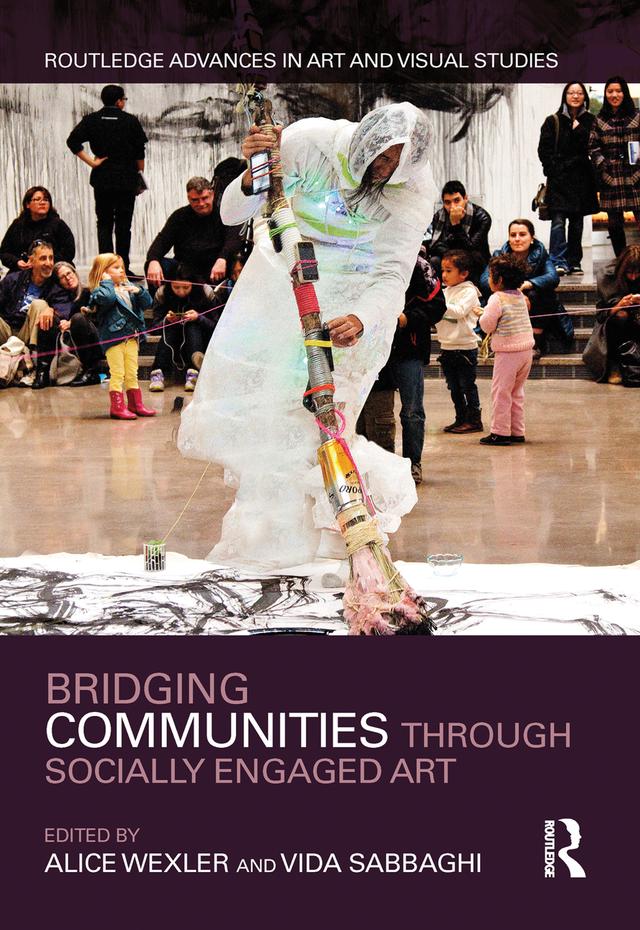 Bridging Communities through Socially Engaged Art by Alice Wexler, Vida Sabbaghi