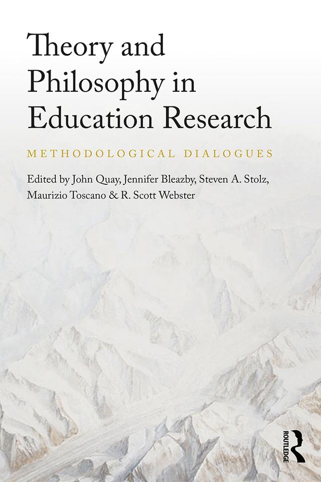 Theory and Philosophy in Education Research by Jennifer Bleazby, John Quay, Maurizio Toscano, R. Scott Webster, Steven Stolz