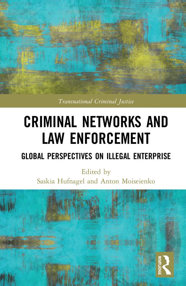 Criminal Networks and Law Enforcement by Anton Moiseienko, Saskia Hufnagel