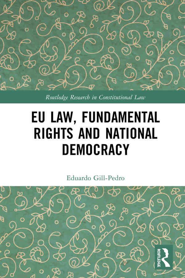 EU Law, Fundamental Rights and National Democracy by Eduardo Gill-Pedro