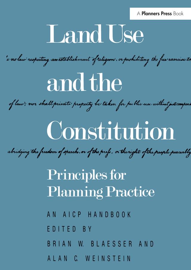 Land Use and the Constitution by Alan C. Weinstein, Brian W. Blaesser