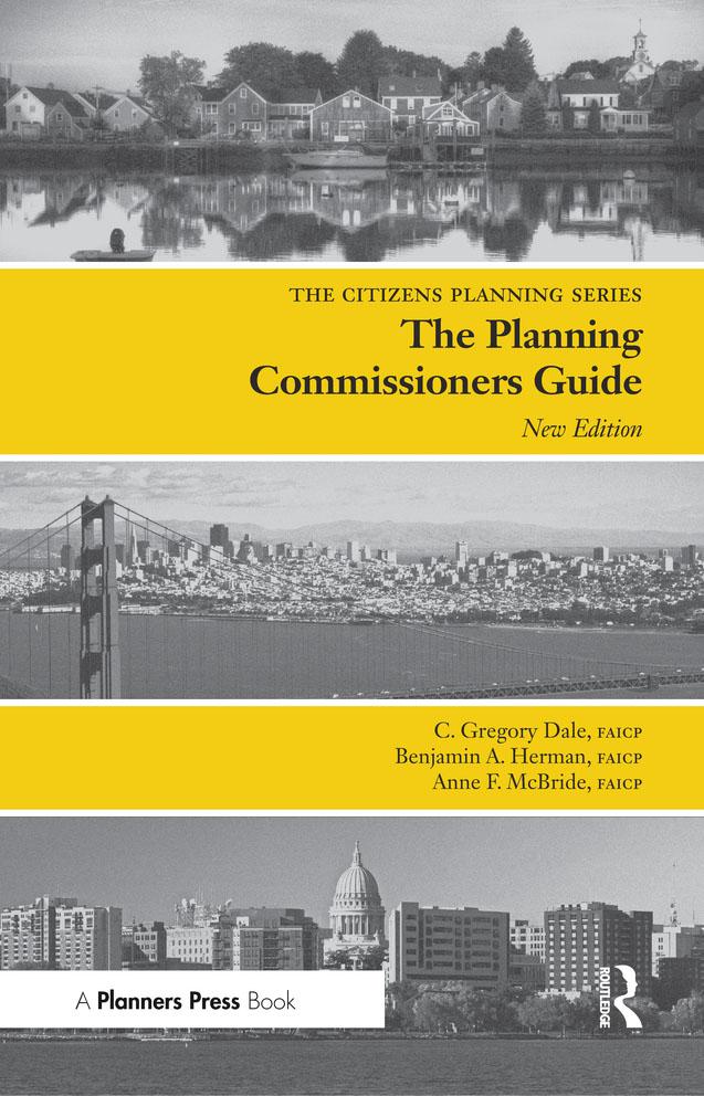 Planning Commissioners Guide by Anne McBride, Benjamin Herman, C Gregory Dale