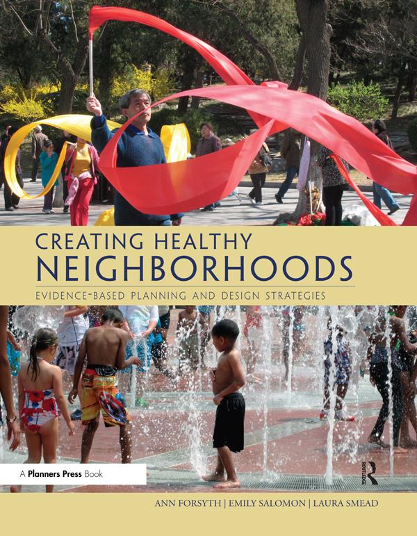 Creating Healthy Neighborhoods by Ann Forsyth, Emily Salomon, Laura Smead