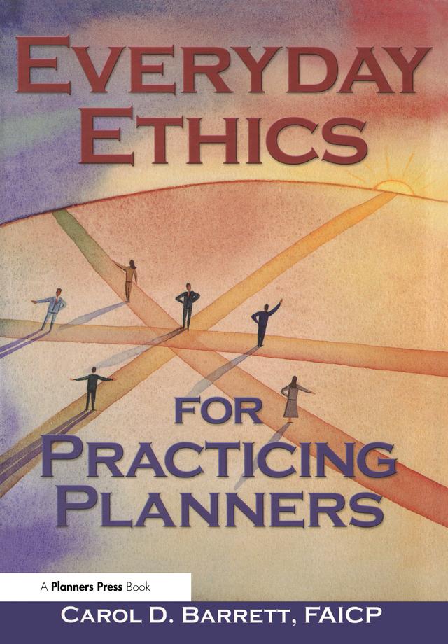 Everyday Ethics for Practicing Planners by Carol Barrett