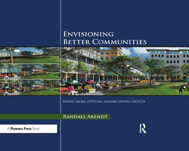 Envisioning Better Communities by Randall Arendt