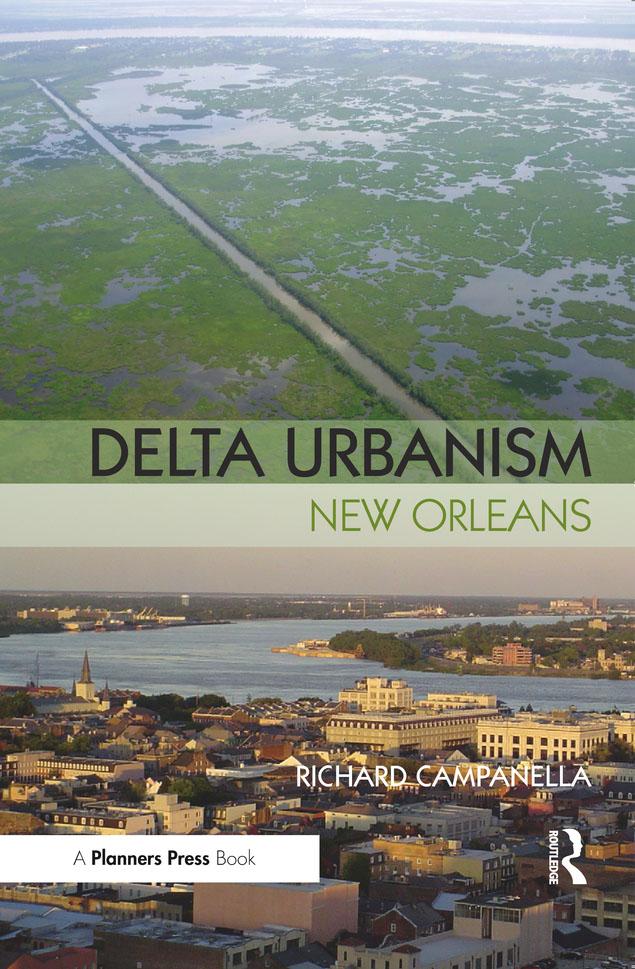 Delta Urbanism: New Orleans by Richard Campanella
